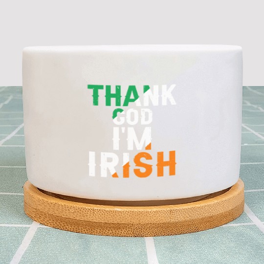 St Patricks Thank God Im Irish Premium Plant Pots