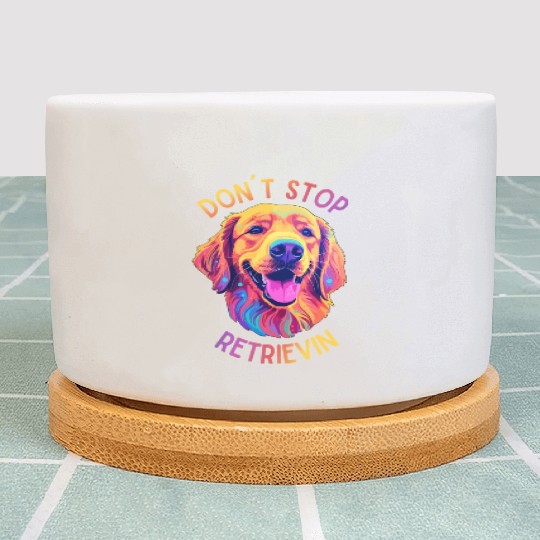Don't Stop Retrievin' – Funny Golden Retriever Dog Plant Pots