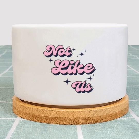 Not Like Us Plant Pots