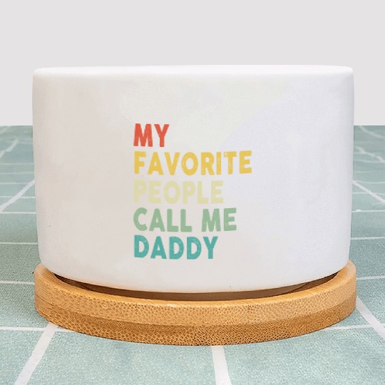 My Favorite People Call Me Daddy Father's Day Plant Pots