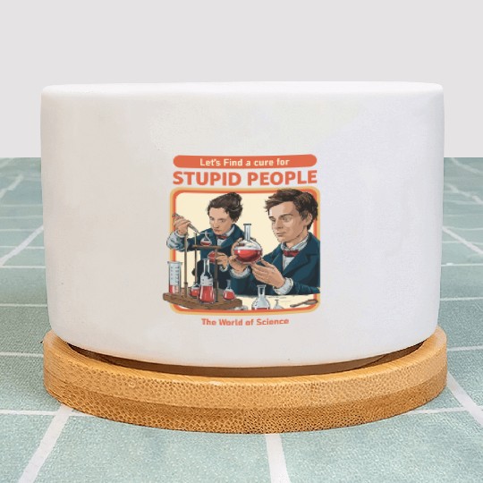 "A Cure for Stupid People" Classic Plant Pots