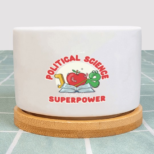 I Teach Political Science What's Your Superpower Plant Pots