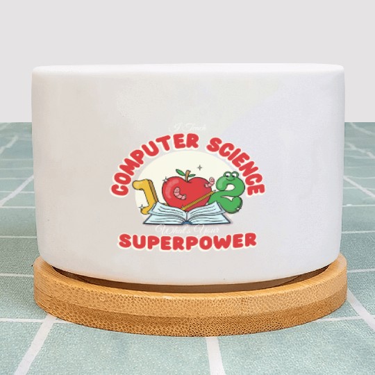 I Teach Computer Science What's Your Superpower Plant Pots