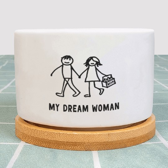 My dream woman beer design Plant Pots