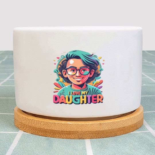 I Love My Daughter Plant Pots