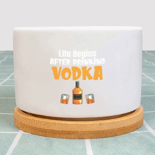 Life Begins After Drinking Vodka Liquor Sommelier Plant Pots