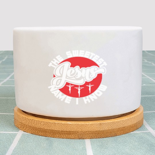 Love Jesus Sweetest Name I Know Christian Faith Plant Pots