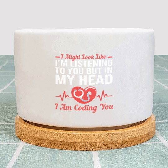 Medical Coder Might Look Like I'm Listening To You Plant Pots