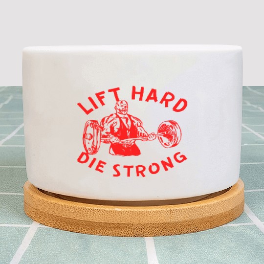 Lift Hard Die Strong LIKE US ON FACEBOOK Plant Pots