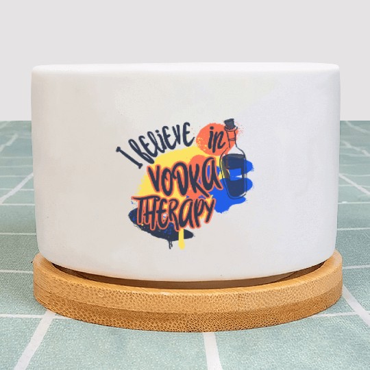 I Believe In Vodka Therapy Funny Alcohol Beer T-Sh Plant Pots