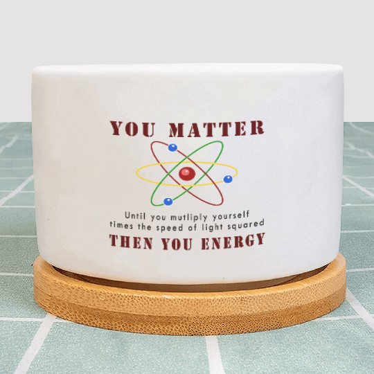 You matter you energy Plant Pots