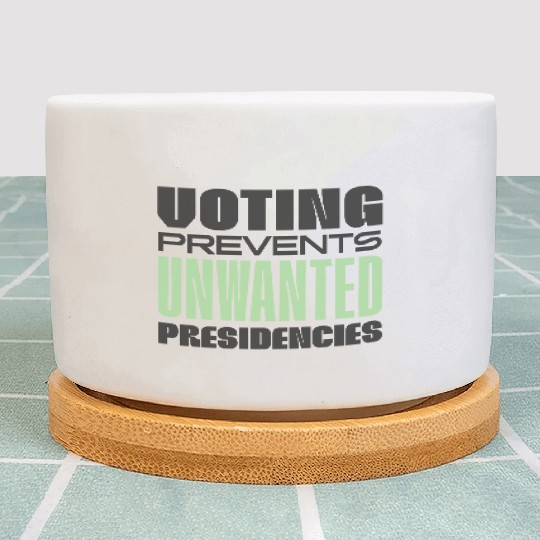 Voting Prevents Unwanted Presidencies US Election Plant Pots