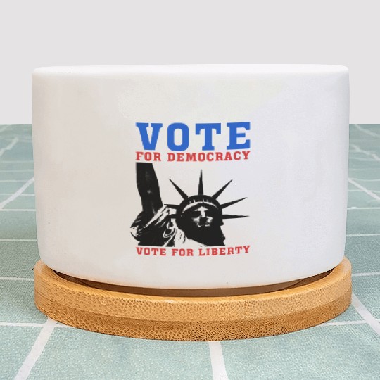 Vote for Democracy, Vote For Liberty - Election Plant Pots