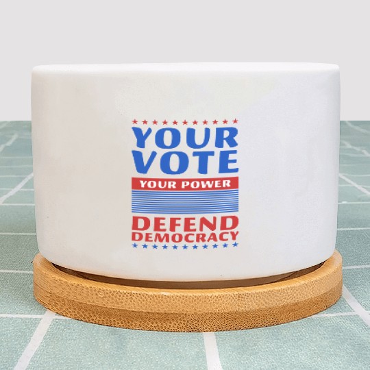 Your Vote, Your Power - Defend Democracy -Election Plant Pots