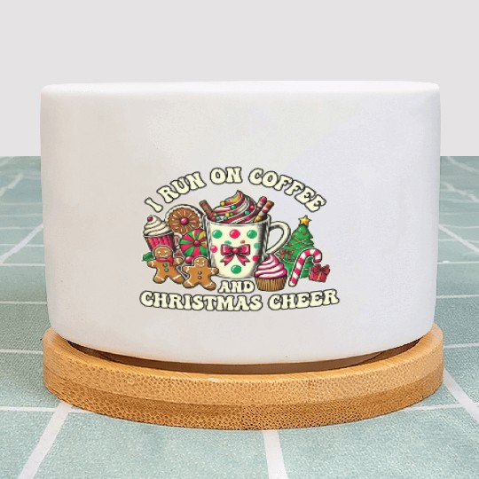 I run on coffee and Christmas cheer Plant Pots