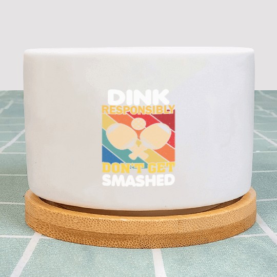 Dink Responsibly Funny Slogan For Pickleball Playe Plant Pots