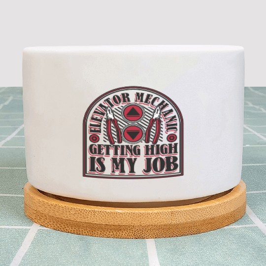 Elevator Mechanic Getting High Is My Job Elevator Plant Pots