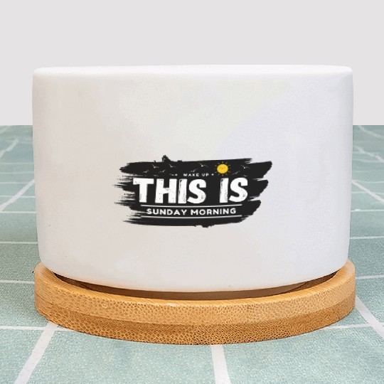 Wake Up This Is Sunday Morning Plant Pots