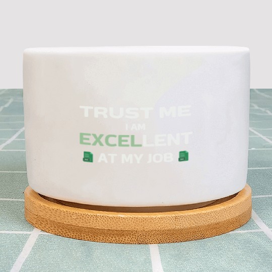 Trust me, I am Excel-lent at my job - Spreadsheet Plant Pots