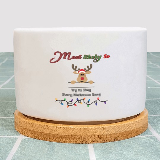 Most likely to try and sing every Christmas song Plant Pots