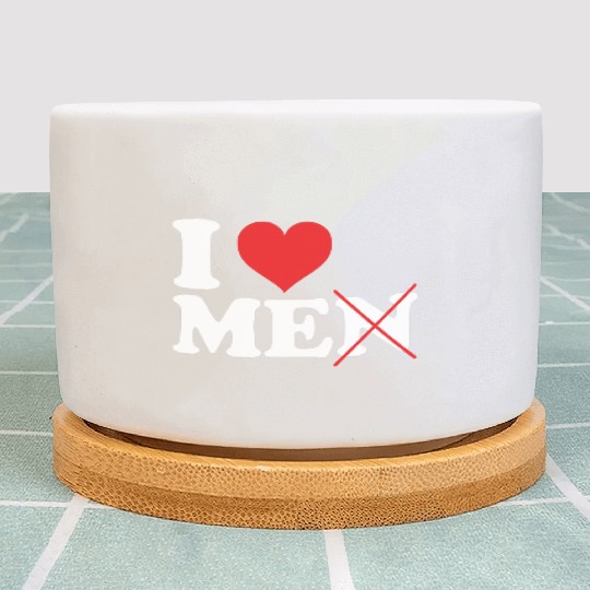 i love me not men. Funny I love myself Plant Pots