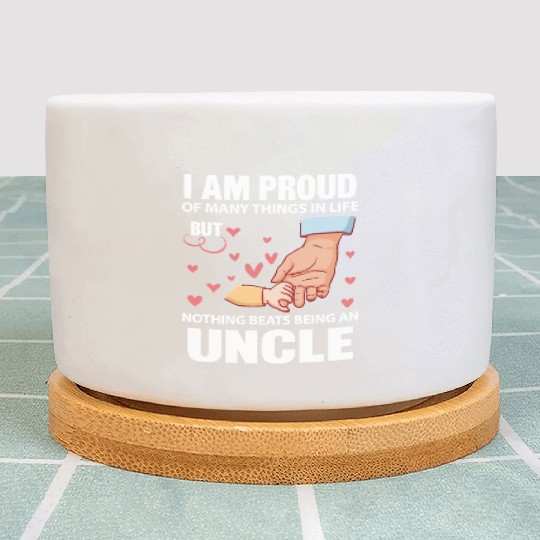 I Am Proud Of Many Things In Life Being An Uncle Plant Pots