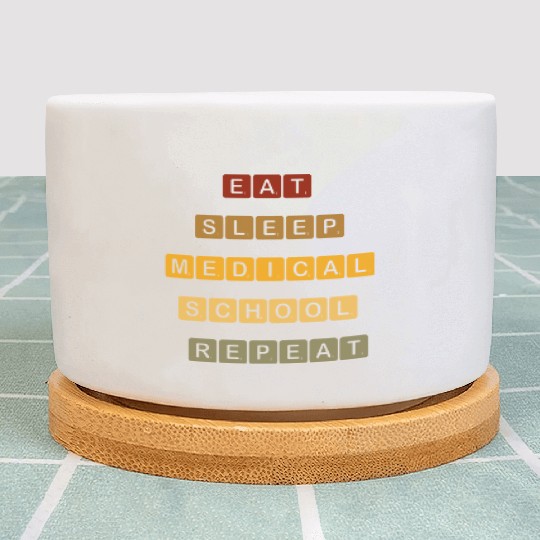 "Eat, Sleep, Medical School, Repeat –MED MOTTO" Plant Pots