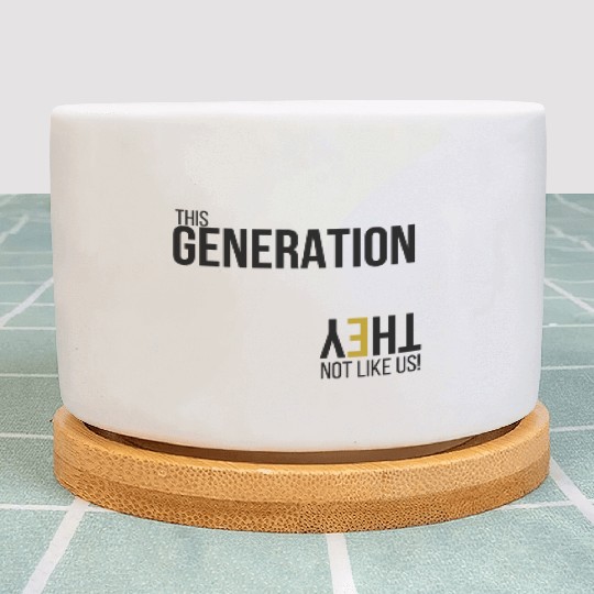 This Generation Not like us - Blk Plant Pots