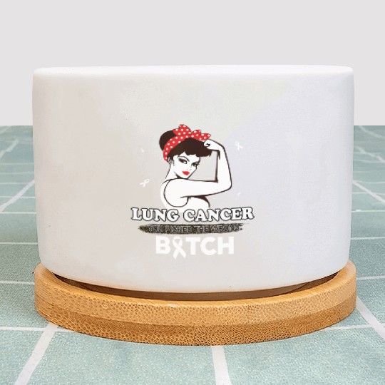 Lung Cancer You Picked The Wrong Bitch Funny Gifts Plant Pots