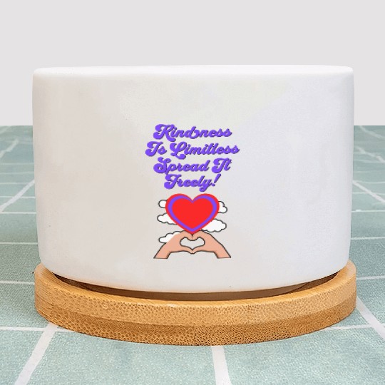 Kindness Is Limitless, Spread It Freely! Plant Pots