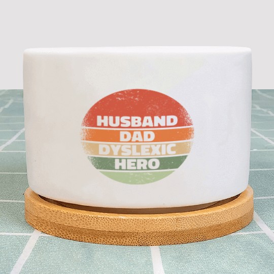 Husband Dad Dyslexic Hero Dyslexia Apraxia Plant Pots