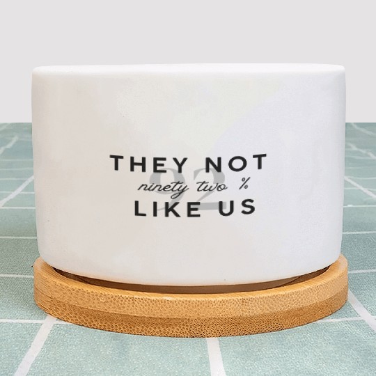 They Not Like us Plant Pots