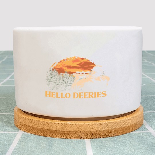 Hello DEERies Deer Hunting Elk Hunter Friends Funn Plant Pots