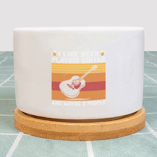 I Like Beer and Playing Guitar and Maybe 3 People Plant Pots