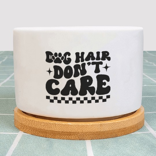 Dog Hair Don t Care Plant Pots