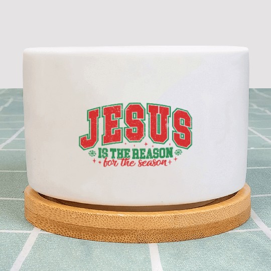 Jesus is the reason for the season Plant Pots