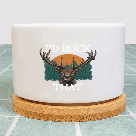 Id Buck That Deer Hunting Elk Hunter Forest Funny Plant Pots