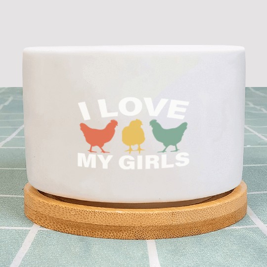 I Love My Girls Funny Farm Bird Animal Farmer Plant Pots