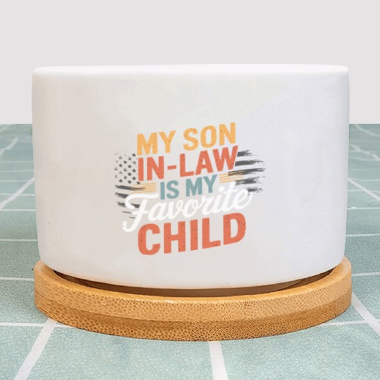 my son in law is my favorite child Plant Pots