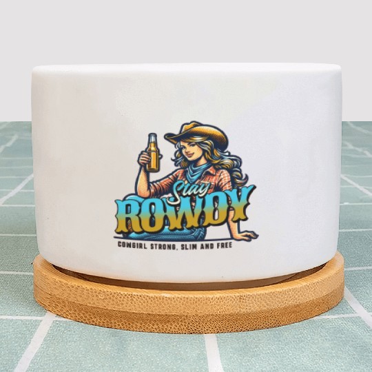 "Stay Rowdy - Bold and Fearless Plant Pots