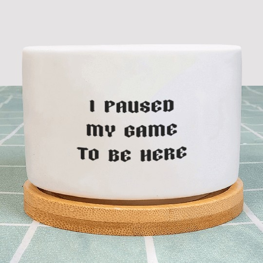 Untitled I Paused My Game to Be Here | Funny Vide1 Plant Pots