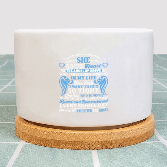 She is in every beat of my heart my daughter angel Plant Pots