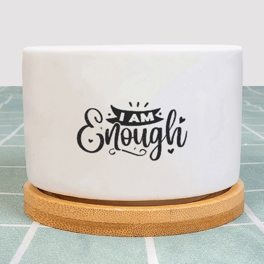 I Am Enough Plant Pots