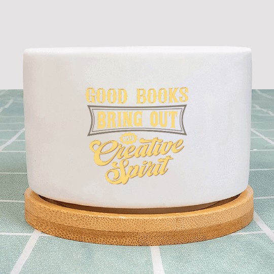 Good Books Bring Out My Creative Spirit Plant Pots