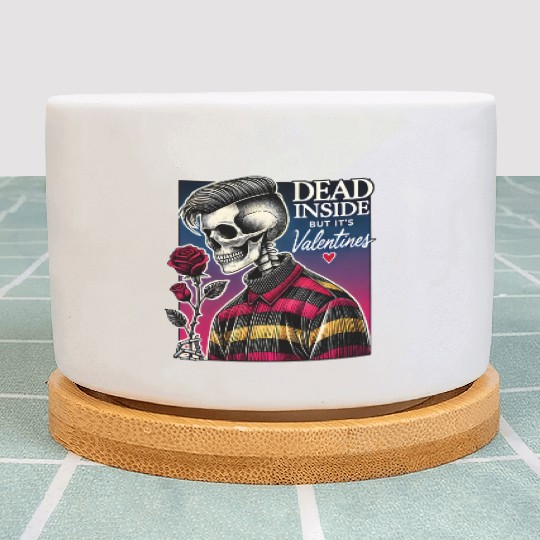 Dead Inside But It s Valentines Funny Plant Pots