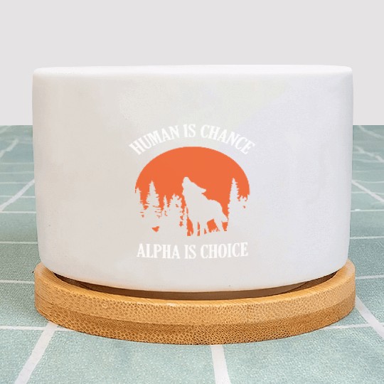 Human By Chance Alpha By Choice Wolf Plant Pots
