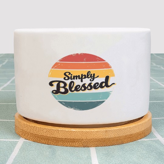 Simply Blessing, Simply Blessed Motivational Quote Plant Pots