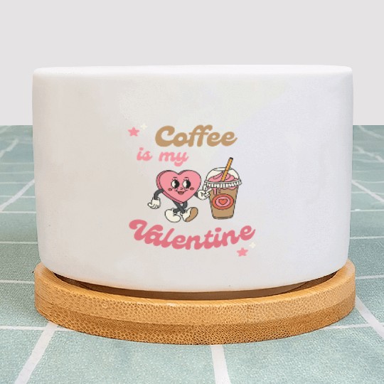 Coffee Is My Valentine - Cute Retro Coffee Lover Plant Pots