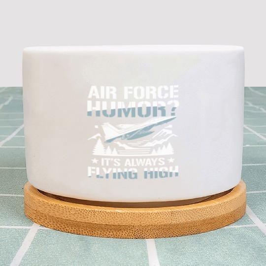 Air Force Humor It’s Always Flying High Plant Pots