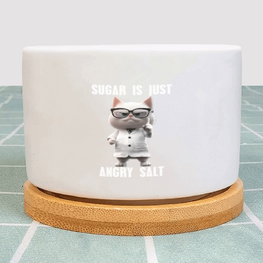 Sugar Is Just Angry Salt Cat Meme Science Plant Pots